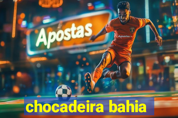 chocadeira bahia